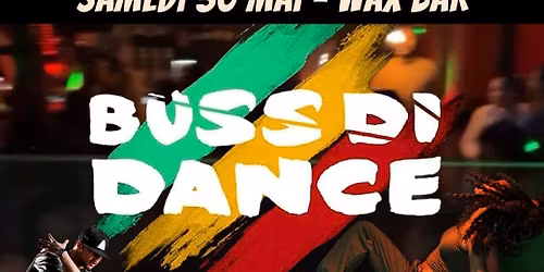 BUSS DI DANCE - SAMEDI 30 MAI - WAX BAR