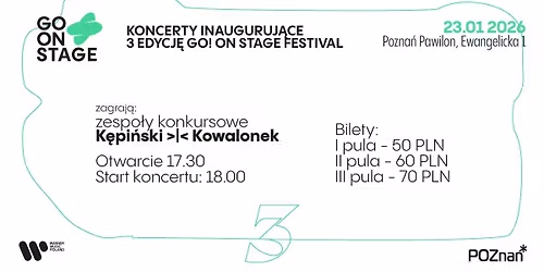 Kepi\u0144ski >I< Kowalonek Go! On Stage Festival Pozna\u0144 23.01.2026