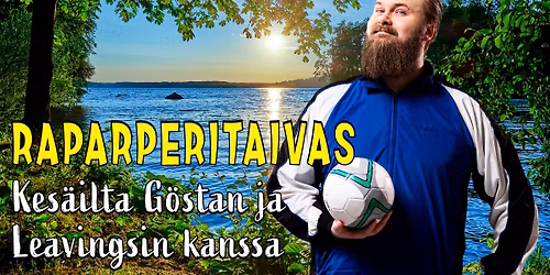 RAPARPERITAIVAS \u2013 Ilta G\u00f6stan ja Leavingsin kanssa