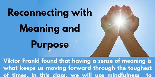 Mindfulness class: Reconnecting with Meaning and Purpose