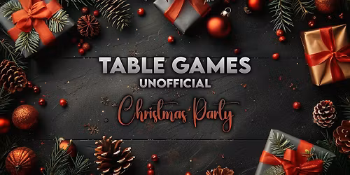 TABLE GAMES ~ Unofficial Christmas Party