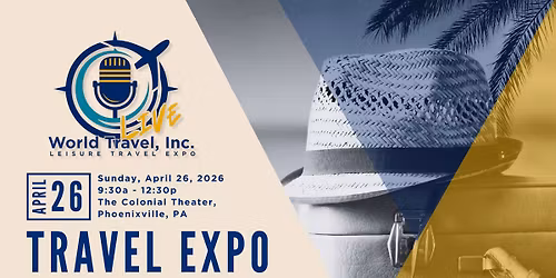 World Travel LIVE! - Leisure Travel Expo in Phoenixville PA **Must REGISTER** Link below!