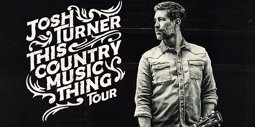 Josh Turner -This Country Music Thing Tour