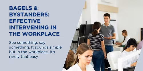 Bagels & Bystanders: Effective Intervening in the Workplace