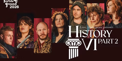 Love, Shakespeare presents: History VI, Part 2