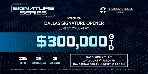 $300K GTD Dallas Signature Series Opener