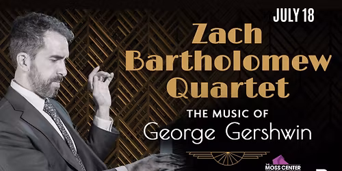 Zach Bartholomew Quartet: The Music of George Gershwin
