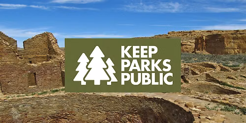 Keep Parks Public: New Mexico's Public Lands Under Pressure