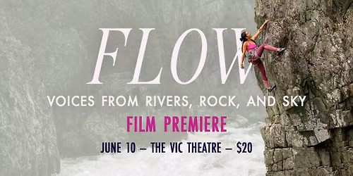 Flow: Voices from Rivers, Rock, and Sky \u2014 FILM PREMIERE