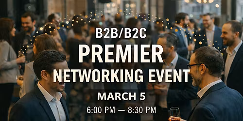 B2B\/B2C PREMIER NETWORKING EVENT