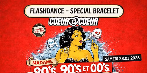 FLASHDANCE 80s 90s - SAMEDI 28\/03- GRANDE SOIREE RENCONTRES XXL \/ MADAME MOUSTACHE BXL x C\u0152UR \u00c0 C\u0152UR