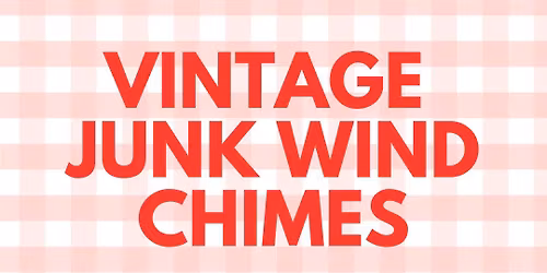 Workshop :  Vintage Junk Wind Chimes