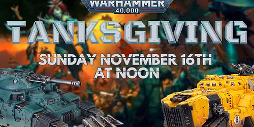 Warhammer 40K Tanksgiving