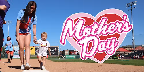 MOTHER'S DAY at Springfield Cardinals Baseball Game