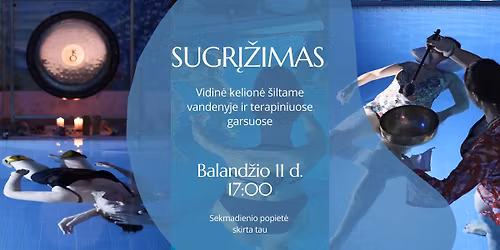 SUGR\u012e\u017dIMAS - vidin\u0117 kelion\u0117 \u0161iltame vandenyje ir terapiniuose garsuose