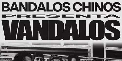 Bandalos Chinos presenta Vandalos at Harlow's