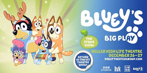 Bluey\u2019s Big Play at the Miller High Life Theatre
