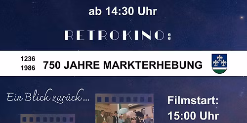\ud83c\udfac Retrokino \u2013 750 Jahre Markterhebung \ud83c\udfac