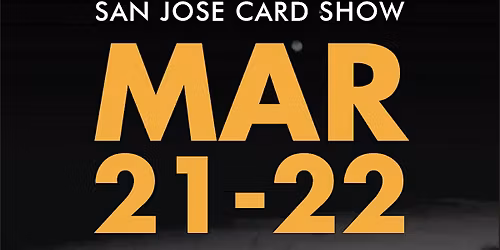 San Jose Card Show - Saturday, March 21