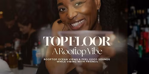 TOP FLOOR: A ROOFTOP VIBE