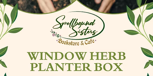 Window Herb Planting Class at Spellbound Sisters