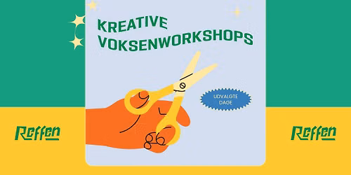 KREATIVE VOKSENWORKSHOPS P\u00c5 REFFEN