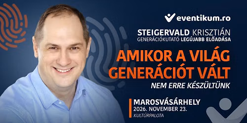 Steigervald Kriszti\u00e1n MAROSV\u00c1S\u00c1RHELYEN \u2022 Amikor a vil\u00e1g gener\u00e1ci\u00f3t v\u00e1lt