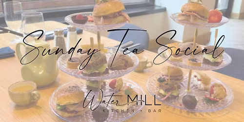 Sunday Tea Social at Watermill Kitchen + Bar