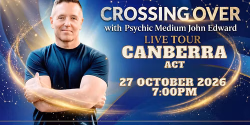Crossing Over with Psychic Medium John Edward live in Canberra, ACT!