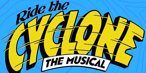 Ride the Cyclone at Metropolis Performing Arts Centre