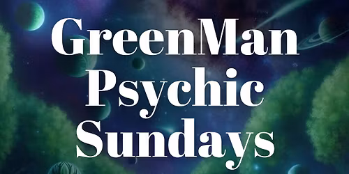 GreenMan Psychic Sundays