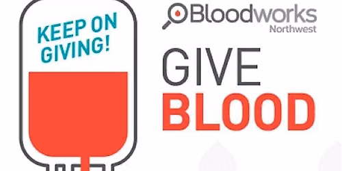 Bloodworks NW - Blood Drive 8:30 AM - 5PM