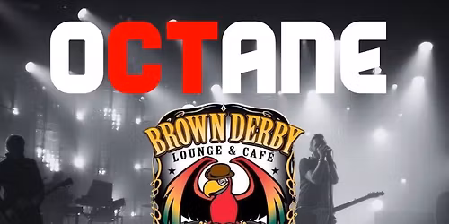 OCTANE debuts at The Brown Derby in Uncasville CT SAT DEC 6 9:00