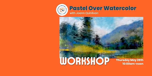 Pastel Over Watercolor Workshop with Joann Quinlivan