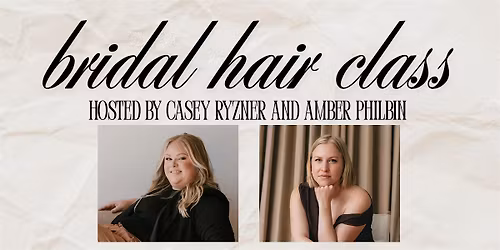 Bridal Hair Class with Casey and Amber