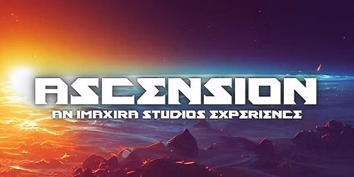 ASCENSION: An Imaxjra Studios Experience 