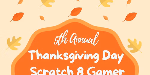 5th Annual Thanksgiving Day SCRATCH 8 Gamer