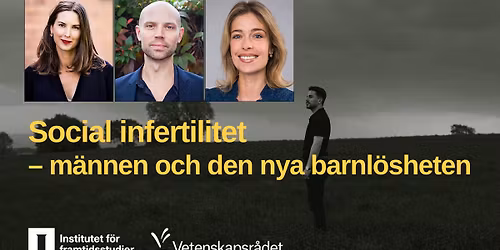 Offentliga samtal: Social infertilitet - m\u00e4n, klass och barnl\u00f6shet