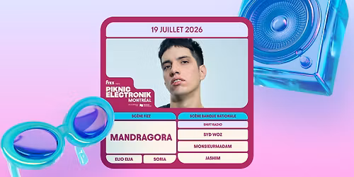 Piknic \u00c9lectronik MTL #10 : Mandragora \/ Shift Radio