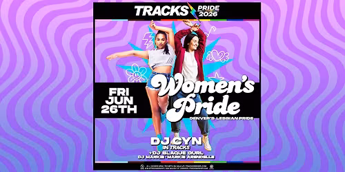 Pride 2026 - FRI | 21+ Women's Pride in Tracks Ft. DJ Cyn + DJ Blaque Gurl