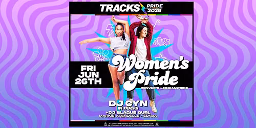 Pride 2026 - FRI | 21+ Women's Pride in Tracks Ft. DJ Cyn + DJ Blaque Gurl