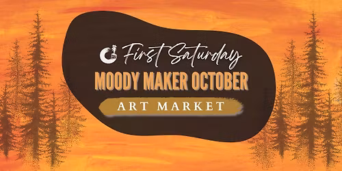 First Saturday Art Market: Moody Maker October