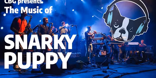 CBG Presents - The Music of Snarky Puppy