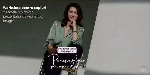 Workshop de cuplu Imago \u201dPrime\u0219te iubirea pe care o dore\u0219ti\u201d