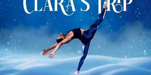 Clara's Trip: A Cirque and Dance Nutcracker Story