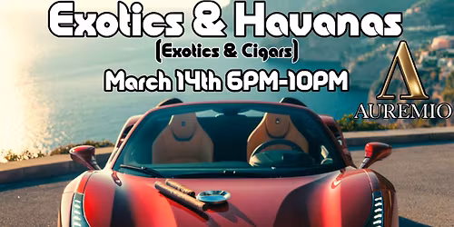 Exotics & Havanas (Exotics & Cigars) Auremio Cigars Release party