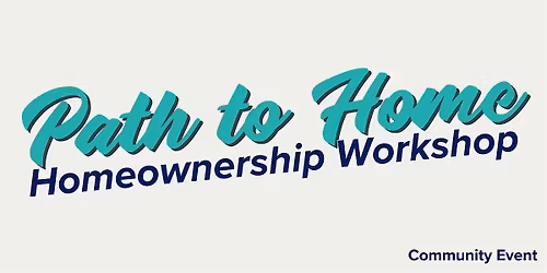 Path to Home: Homeownership Workshop -  Hunters Ranch
