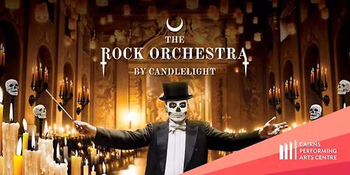 The Rock Orchestra by Candlelight || Cairns Performing Arts Centre