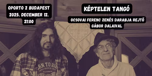 K\u00e9ptelen tang\u00f3 - Ocsovai Ferenc zen\u00e9s darabja Rejt\u0151 G\u00e1bor dalaival
