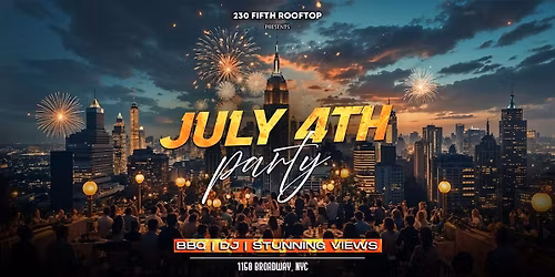 4TH OF JULY ROOFTOP PARTY @230 Fifth Rooftop